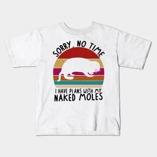 No time plans with naked mole rat rodent women saying Kids T-Shirt